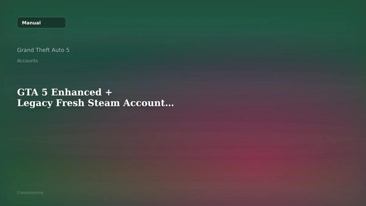 GTA 5 Enhanced + Legacy Fresh Steam Account Full Access