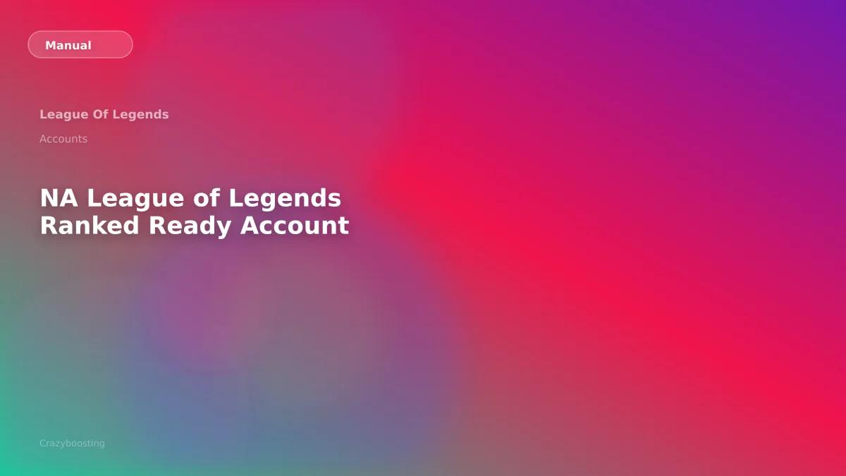 NA League of Legends Ranked Ready Account