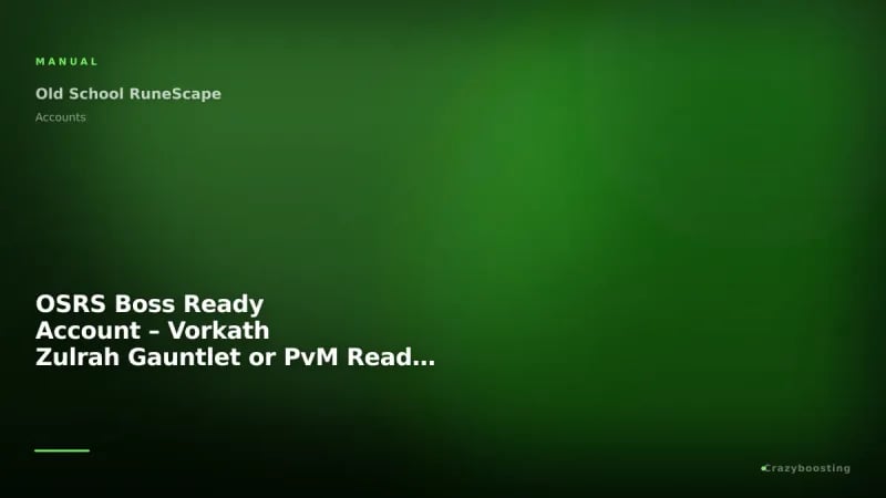 OSRS Boss Ready Account – Vorkath Zulrah Gauntlet or PvM Ready Main