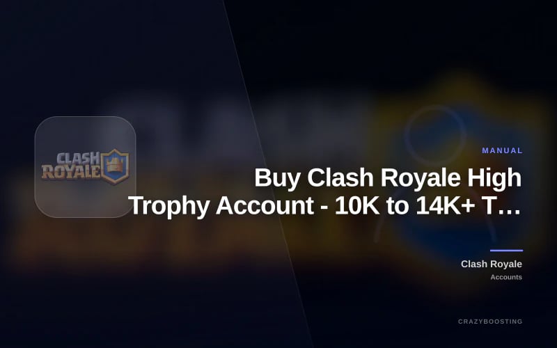 Buy Clash Royale High Trophy Account - 10K to 14K+ Trophies