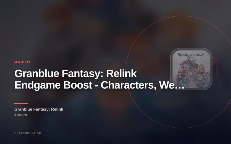 Granblue Fantasy: Relink Endgame Boost - Characters, Weapons, Items & Completion